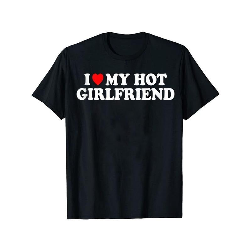 Romantic I Love My Hot Girlfriend Mens Short Sleeve Tee
