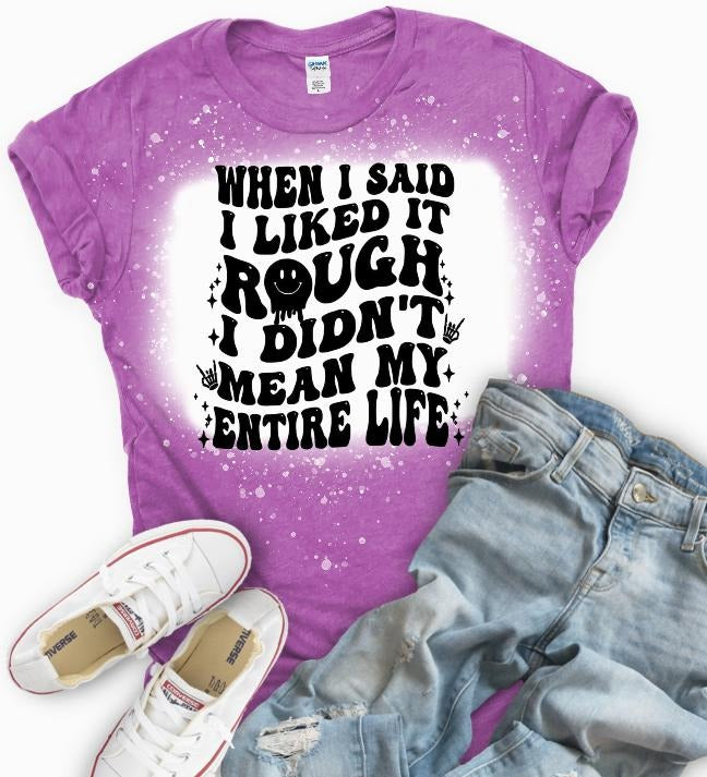 Rough Life T-Shirt | Bleached tee | Sublimation Hoodie, Sweatshirt | TeeBloomCo.com