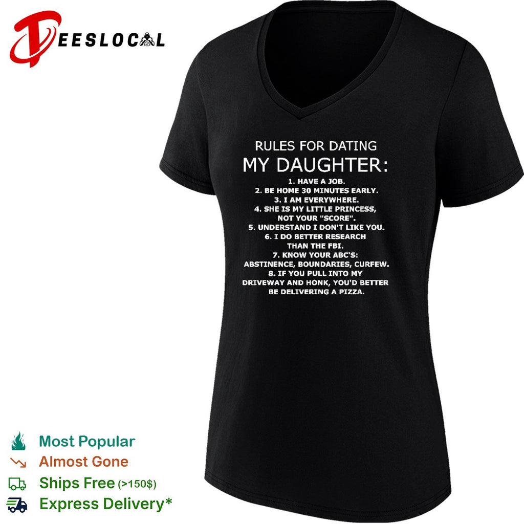 Rules for dating my daughter have a job be home 30 minutes early I am everywhere shirt