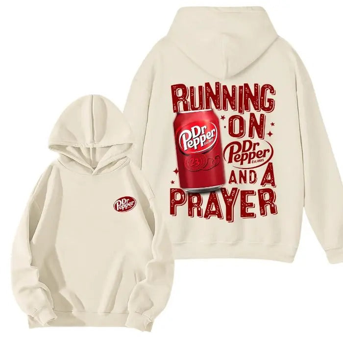 Running On Dr.Pepper And A Prayer 2 Sided Graphic Hoodie/Sweatshirt/T-Shirt, For Men/Women
