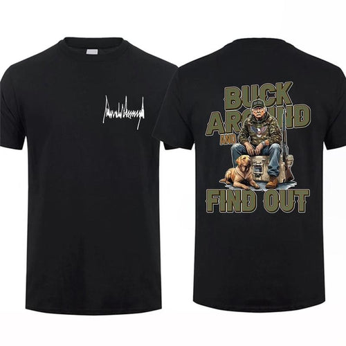 2025 Trump Buck Around And Find Out 2 Sided T-shirt Unisex Short Sleeve Casual 100% Cotton Sig Sauer Fan Gift Hoodie,...