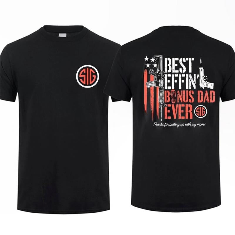 Sig Sauer Best Effin' Bonus Dad Ever 2 Sided T-shirt Unisex Short Sleeve Casual 100% Cotton Top Menswear Tactical Gear...