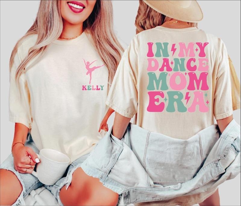 Custom Dance Mom Shirt In My Dance Mom Era Tee  Lover Shirt Hoodie, Sweatshirt | TeeBloomCo.com