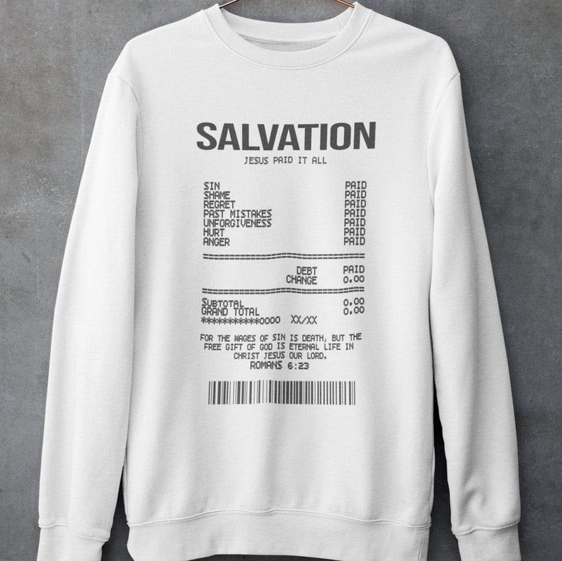 Salvation Receipt Sweatshirt, Faith Peace Love Jesus Hoodie, Christian Hoodie, Religious Shirt Gift  T-shirt, sweater and...