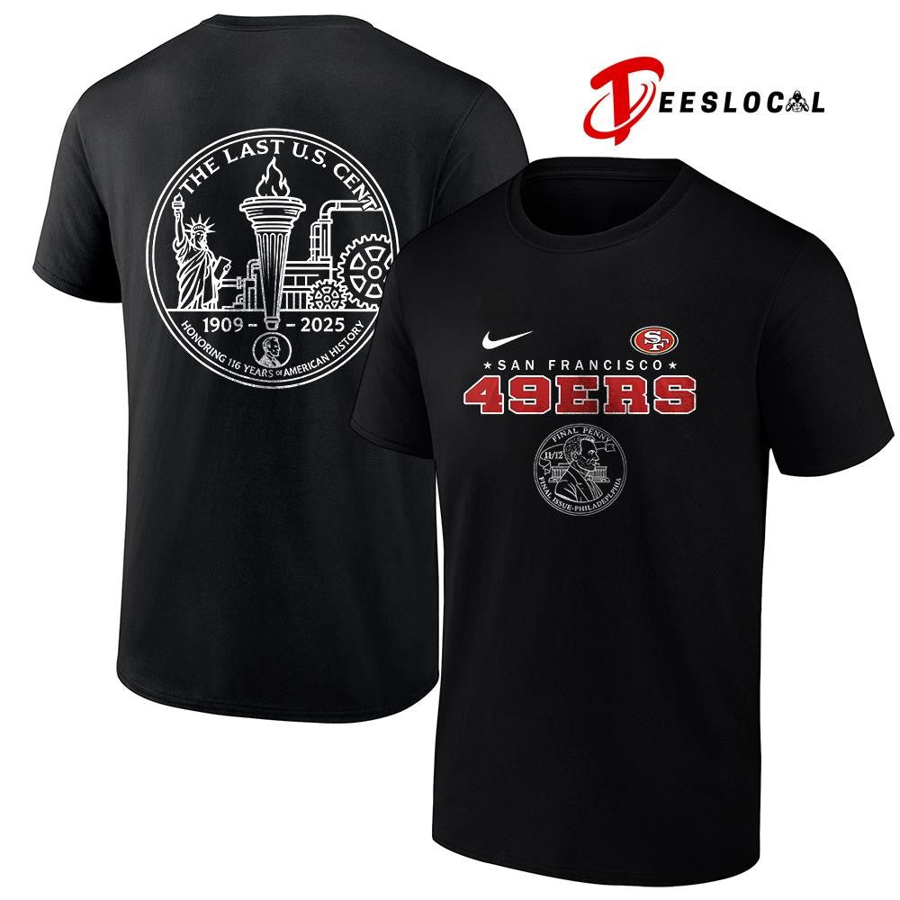 San Francisco 49ers the last US cent honoring 116 years of America history shirt