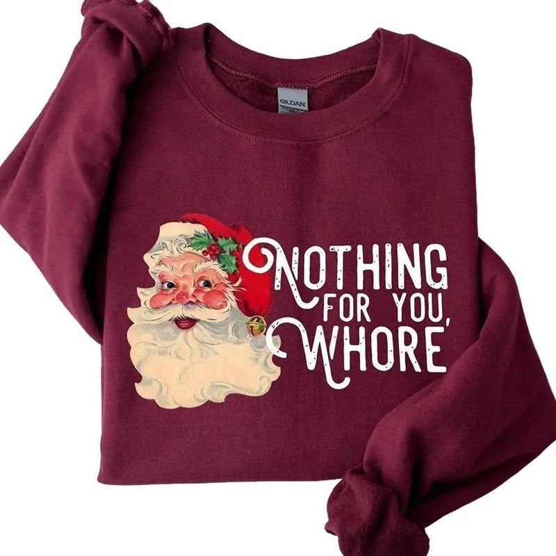 Santa Nothing For You Christmas Crewneck Sweatshirt, Hoodie, T-shirt, Cute Christmas Gifts | TeeBloomCo.com