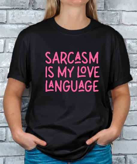 Sarcasm is my Love Language T-shirt Hoodie, Sweatshirt | TeeBloomCo.com