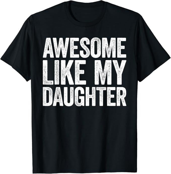 Sarcastic Humor Shirts, Awesome Like My Daughter Funny T-Shirt  Menswear Top Casual Classic Hoodie, Sweatshirt