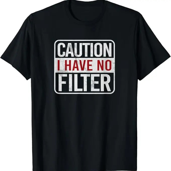 Sarcastic Humor Shirts, Caution I Have No Filter Funny Sarcastic Humor T-Shirt Menswear Top Casual Classic Hoodie, Sweatshirt
