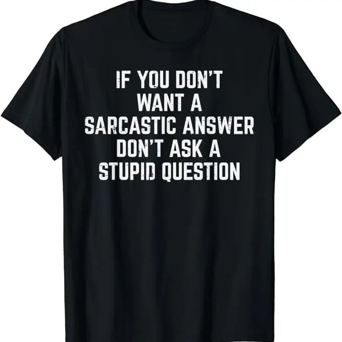 Sarcastic Humor Shirts, You Don't Want Sarcastic Answer Funny Saying Humor Men Women T-Shirt Menswear Top Casual Classic...