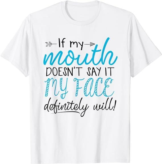 Sarcastic Work Shirts, If My Mouth Doesn't Say It My Face Definitely Will Sarcasm T-Shirt Cotton Casual Fashion Hoodie,...
