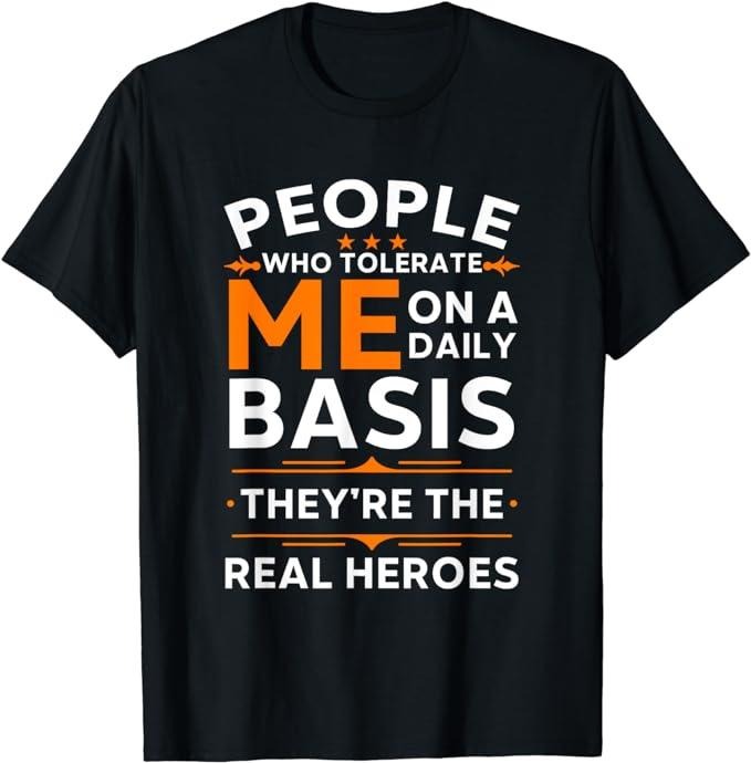 Sarcastic Work Shirts, People Who Tolerate Me On A Daily Basis Funny Quote Sarcasm T-Shirt Menswear Top Hoodie, Sweatshirt