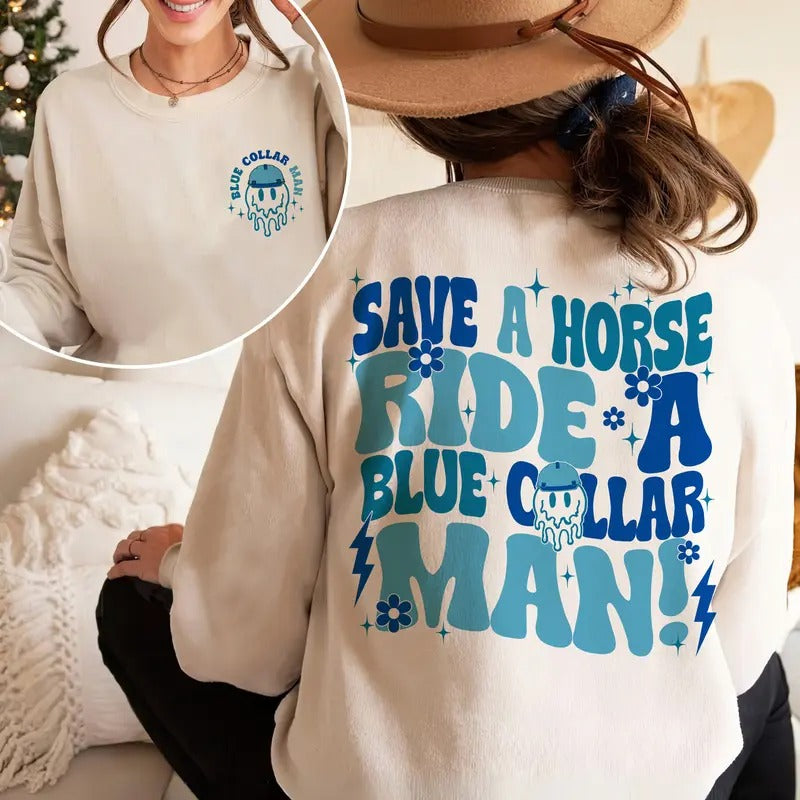 Save A Horse Ride A Blue Collar Man Sweatshirt Blue Collar Wife Tees Shirt Spoiled Wife Shirt Collar Wife Sweatshirt Gift...