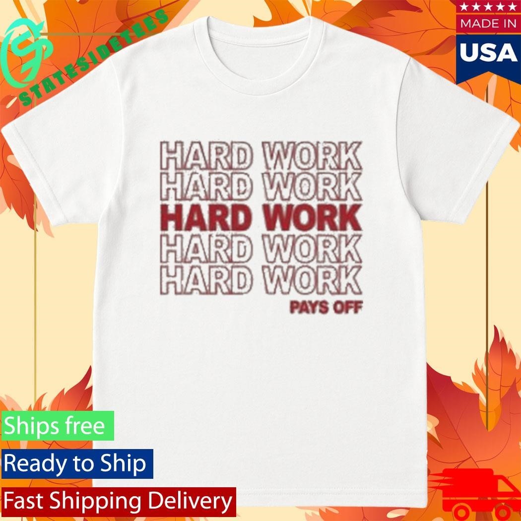 Schnatterdays Hard Work Pay Off Shirt