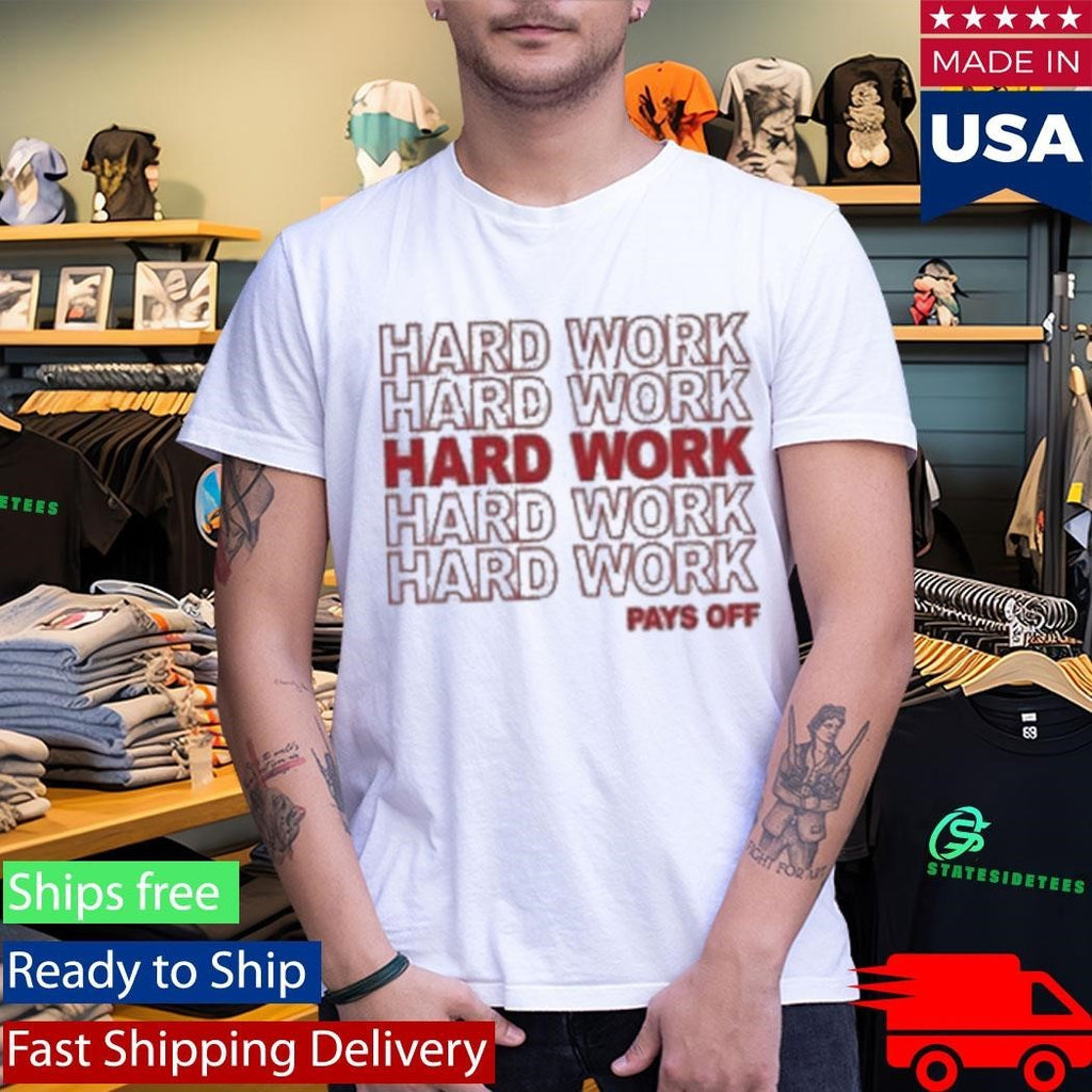 Schnatterdays Hard Work Pay Off Shirt