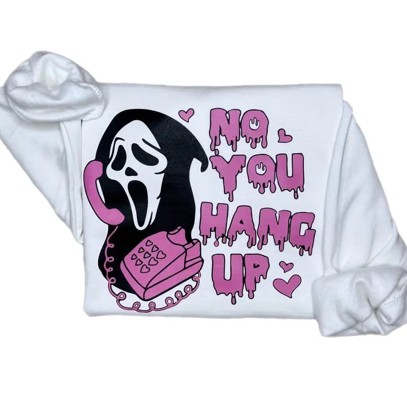 Scream Valentine's Day Sweatshirt, No You Hang Up Sweatshirt T-Shirts, Hoodie | TeeBloomCo.com