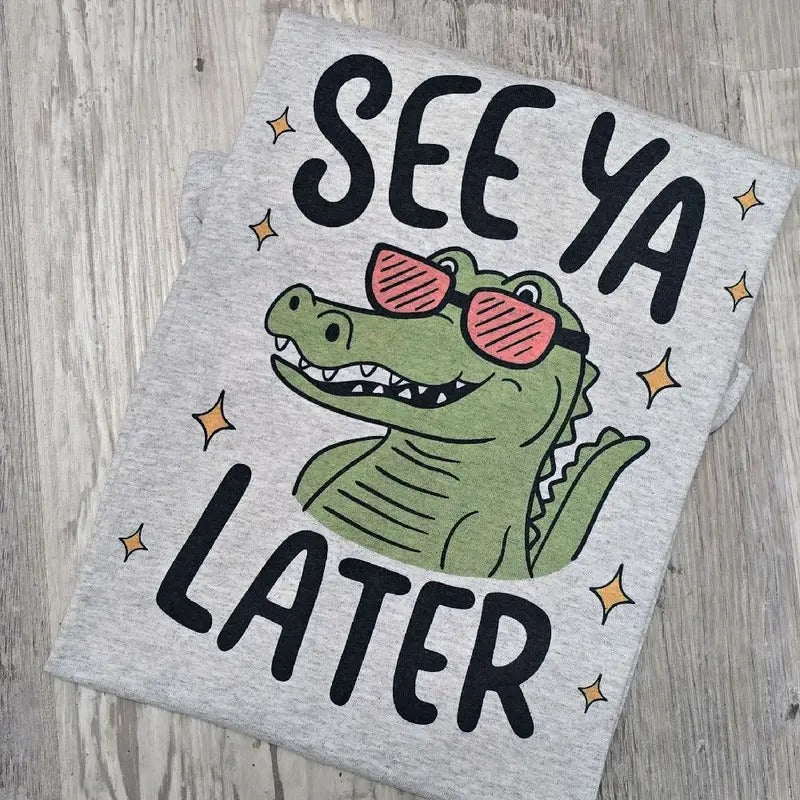 See ya later funny Graphic Tee or Sweatshirt Hoodie | TeeBloomCo.com