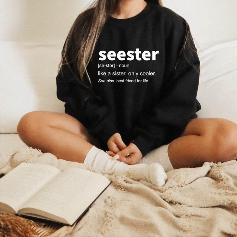 Seester Noun sweatShirt, Seester Definition Tee, Best Sister Gift, women's gifts Hoodie and Sweater; T-shirt | TeeBloomCo.com