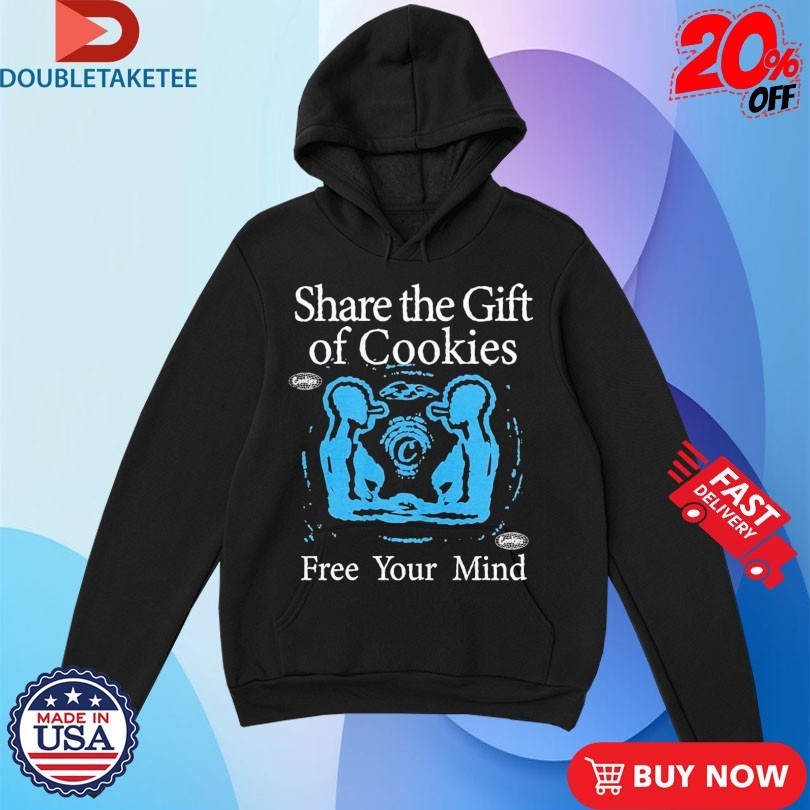 Share The Gift Of Cookies Free Your Mind Gift Shirts
