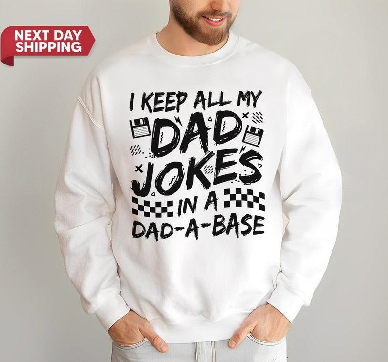Shirt For Dad I Keep All My Dad Jokes In A Dad-a-base, Gift For New Dad, For Cool Daddy Father's Day Shirt, Gift for Best...