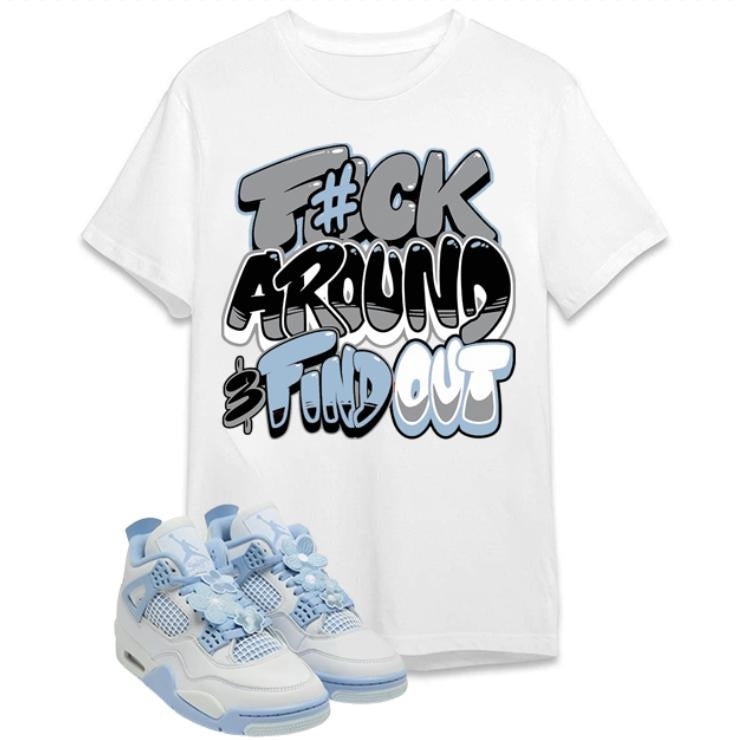 Shirt To Match Forget Me Not 4 Featuring Fuch Around And Find Out Hoodie, Sweatshirt | TeeBloomCo.com