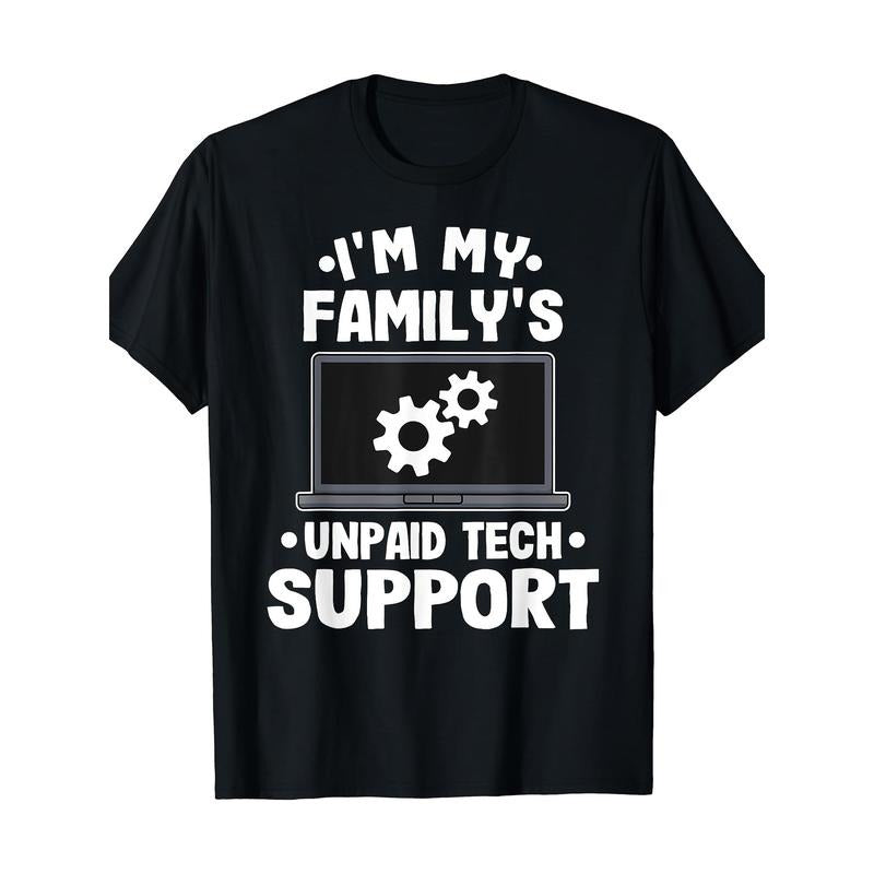 Short Sleeve I'm My Family's Unpaid Tech Support Funny Computer Engineer T-Shirt Made in USA Hoodie, Sweatshirt