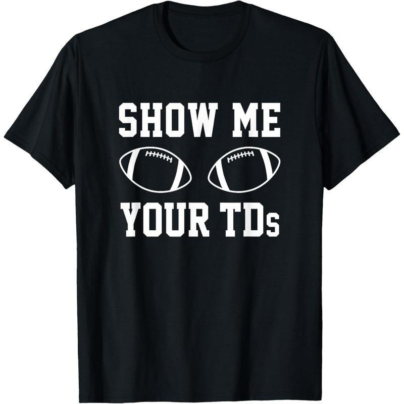 Show Me Your TDs Funny Fantasy Football T-Shirt T-Shirt made in usa Hoodie, Sweatshirt | TeeBloomCo.com