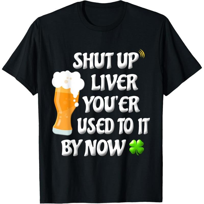 Shut Up Liver Funny Adult St Patricks Day Women Men St Patty T-Shirt made in USA Hoodie, Sweatshirt | TeeBloomCo.com