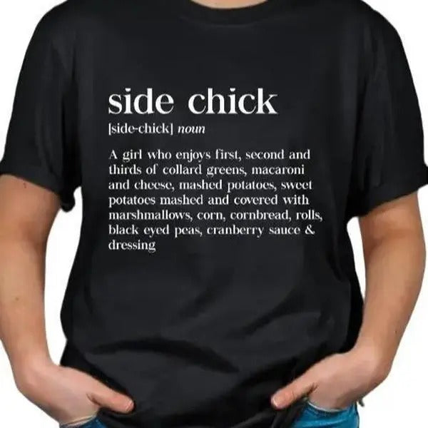 Side Chick Thanksgiving side dishes Unisex sized Softstyle T-shirt Casual Clothing Short Sleeve Graphic Hoodie, Sweatshirt