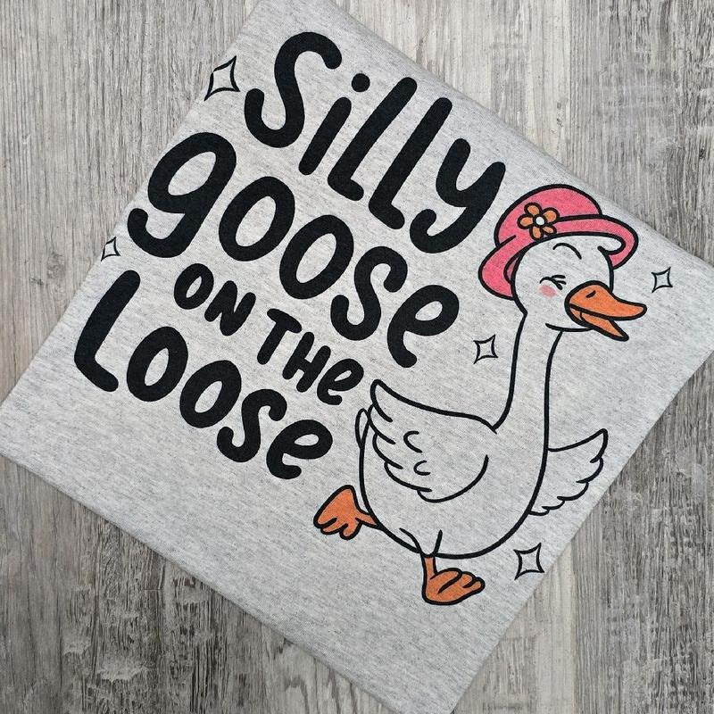Silly goose on the loose Graphic Tee or Sweatshirt shirts women Hoodie | TeeBloomCo.com