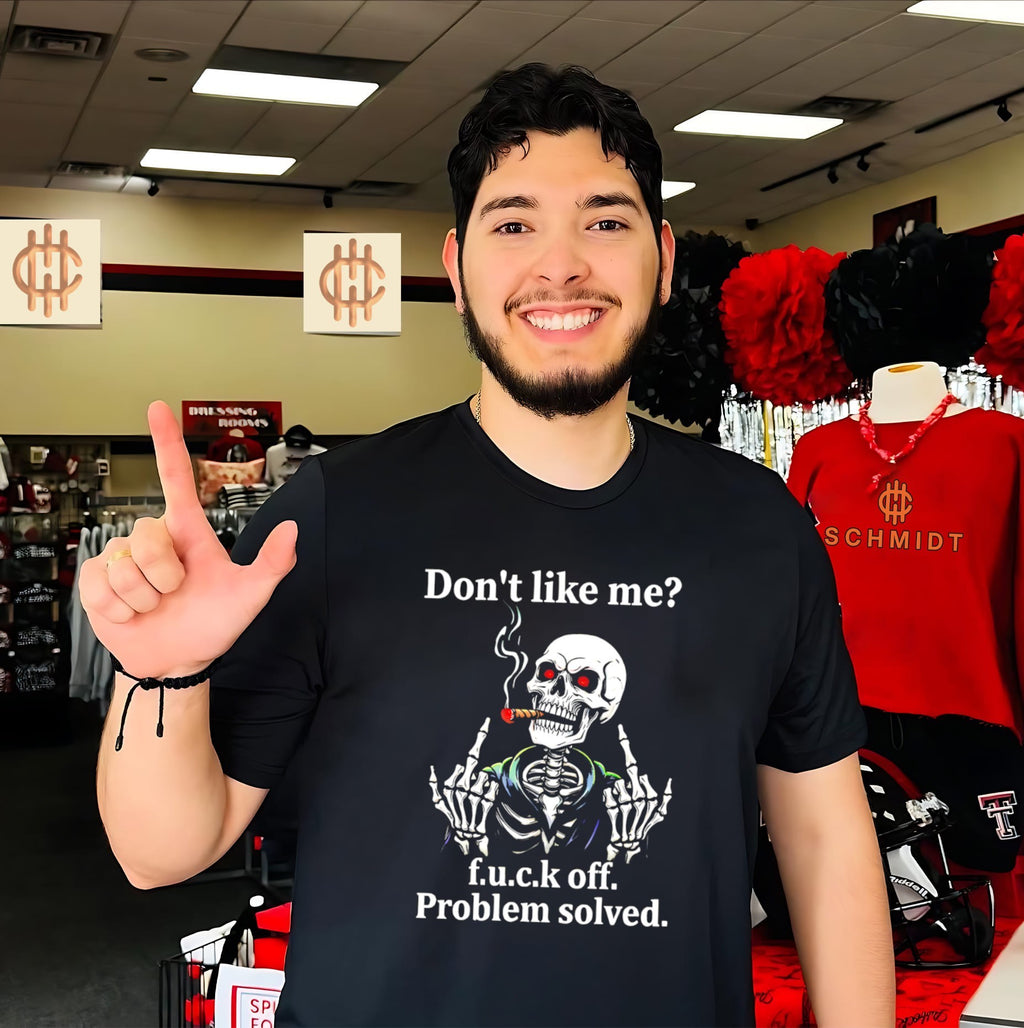 Skeleton don’t like me fuck off problem solved shirt