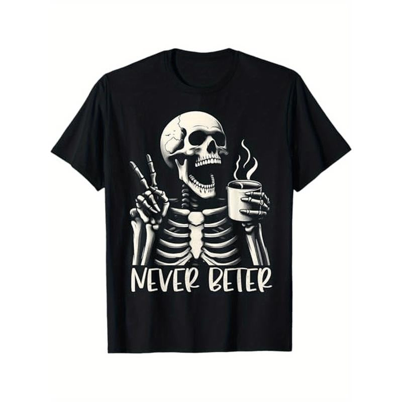 Skull Never Better Skeleton Drinking Coffee Halloween Party T-Shirt, 100% Cotton, Gift for Men Women Dad Mom Friends,...
