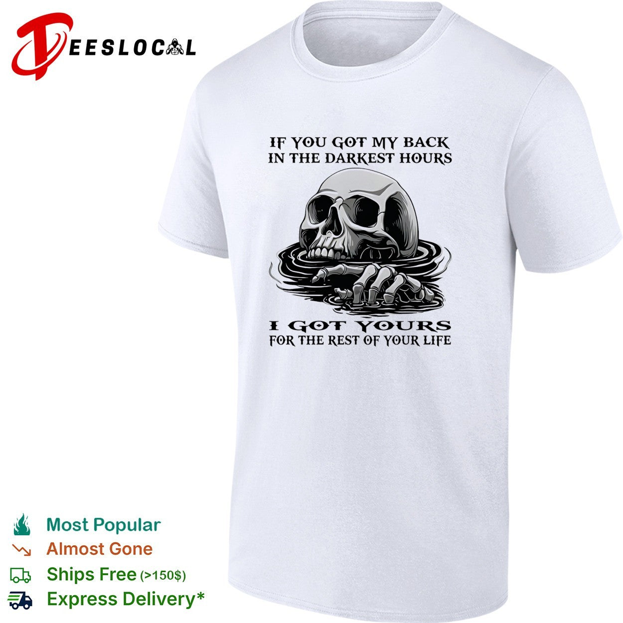 Skull if you got my back in the darkest hours I got yours for the rest of your life shirt