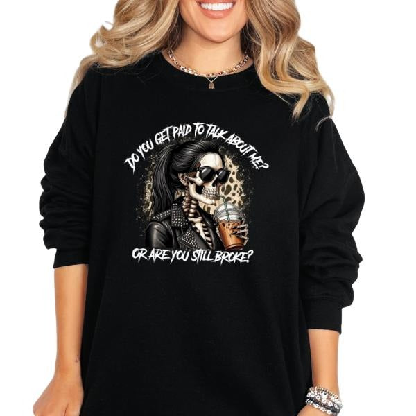 'do You Get Paid To Talk About Me? Or Are You Still Broke' Sweatshirt, T Shirt, or Hoodie | Vintage Grunge Aesthetic...