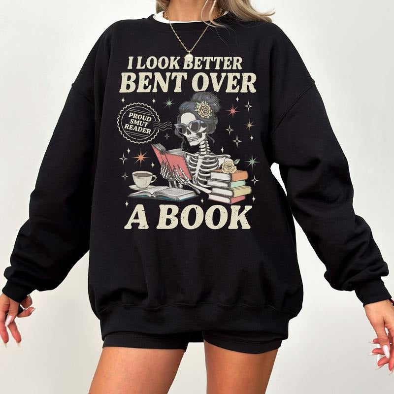 Smut Reader Sweatshirt, T-shirt, Hoodie, Skeleton I Look Better Bent Over A Book Shirt, Romance Reader Shirt, Spicy Book...