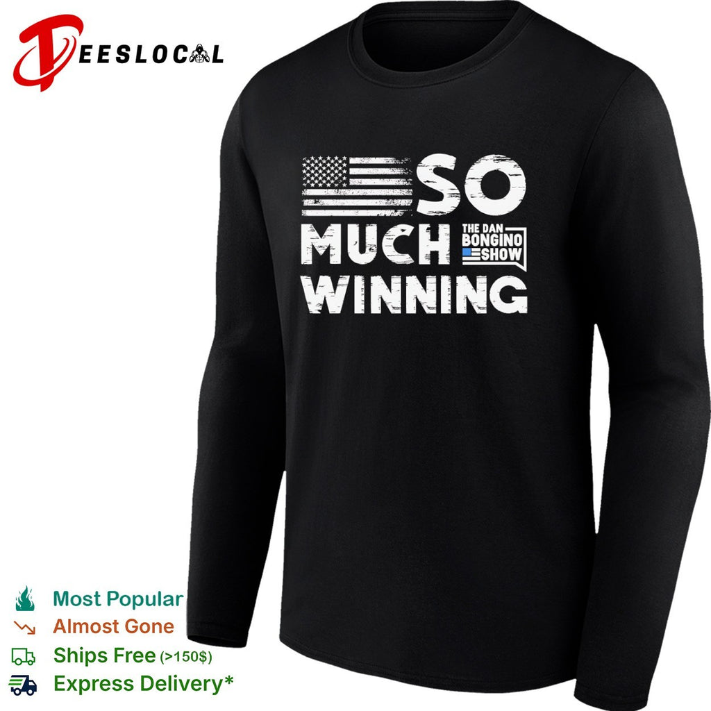 So much winning The Dan Bongino Show American flag shirt