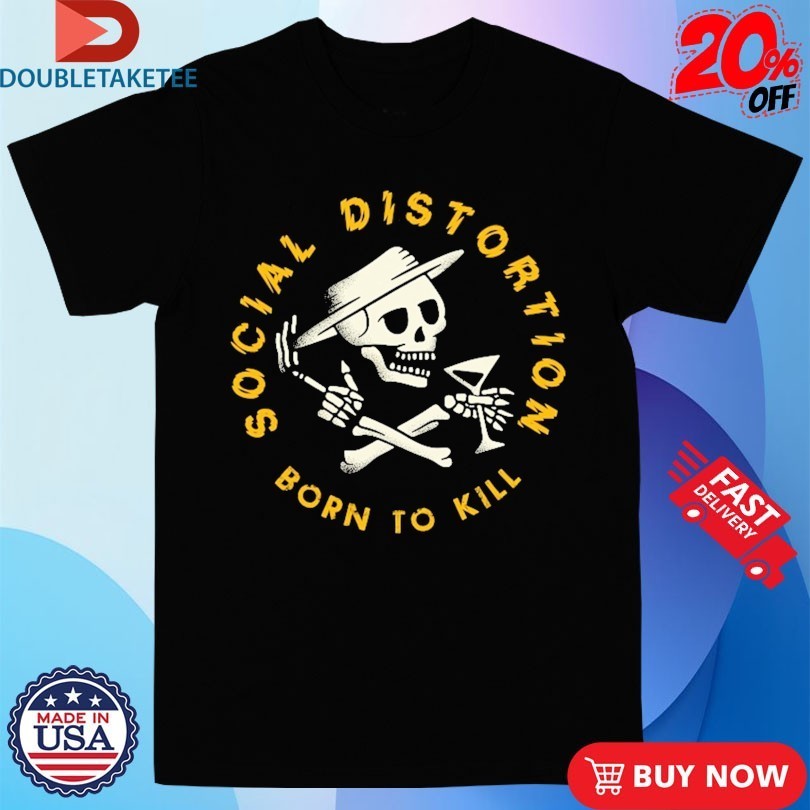 Social Distortion Born To Kill Crossed Skelly Shirts