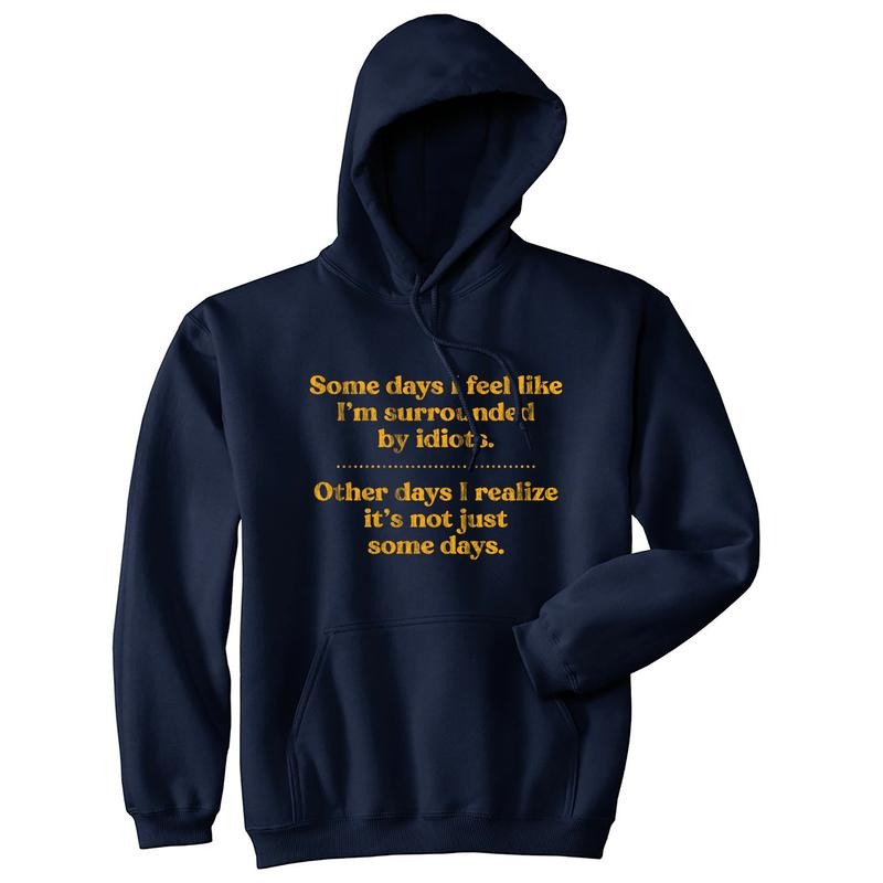 Some Days I'm Surrounded By Idiots Unisex Hoodie Funny Offensive Introverted Hooded Sweatshirt Funny Hoodies Introvert...