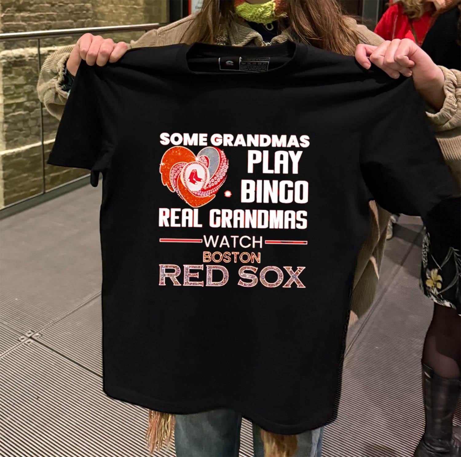 Some Grandmas Play Bingo Real Grandmas Watch Boston Red Sox shirt