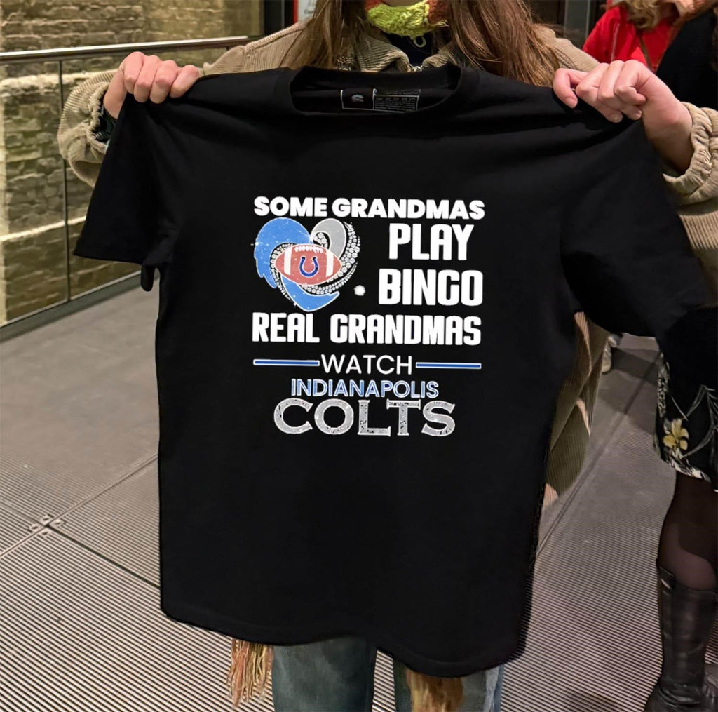 Some Grandmas Play Bingo Real Grandmas Watch Indianapolis Colts shirt