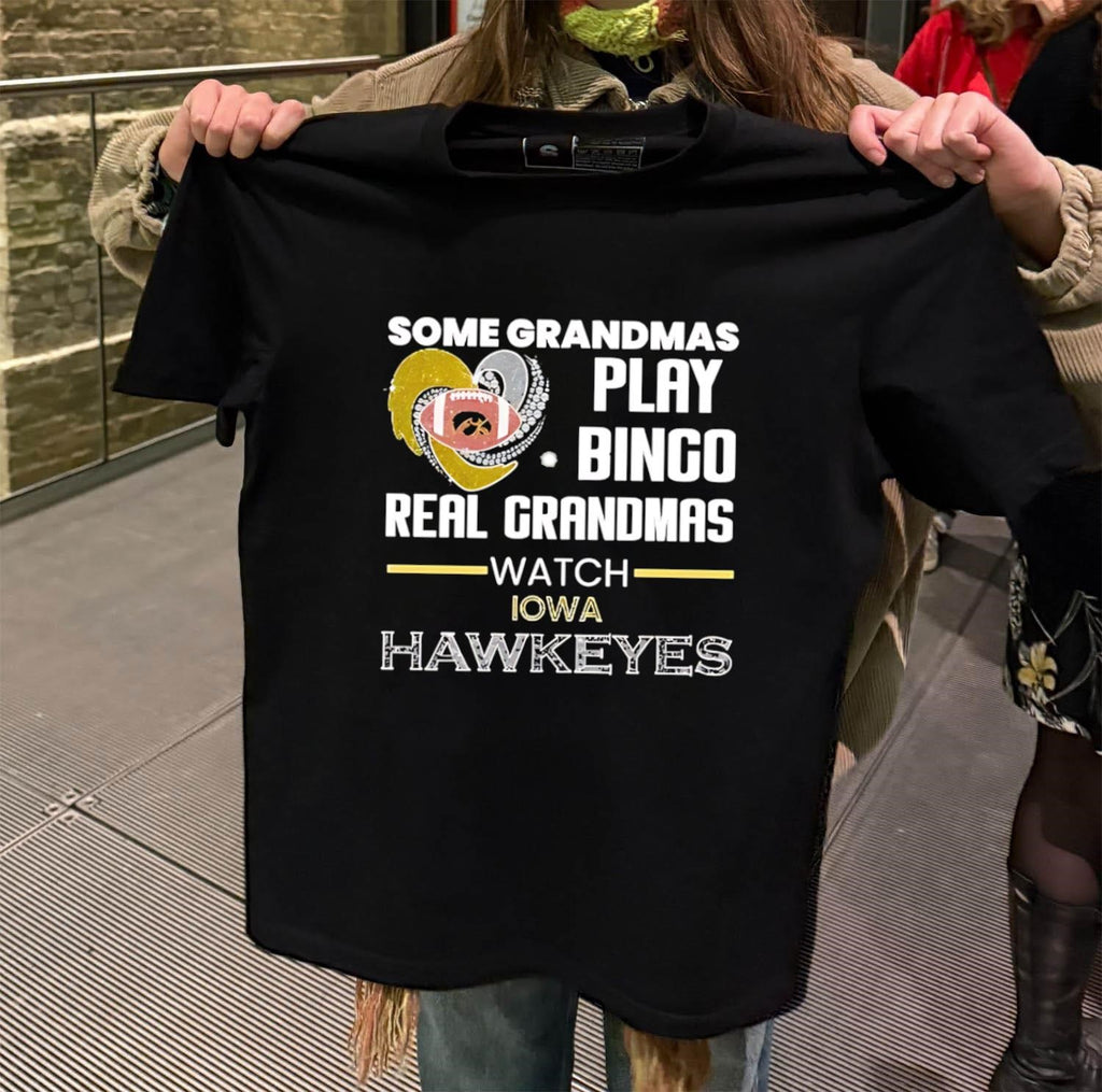 Some Grandmas Play Bingo Real Grandmas Watch Iowa Hawkeyes shirt