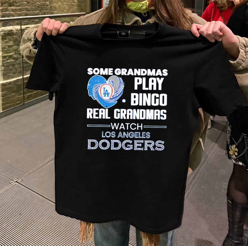 Some Grandmas Play Bingo Real Grandmas Watch Los Angeles Dodgers shirt