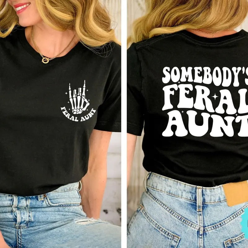 Somebody's Feral Aunt Shirt Funny Aunt Gift Feral Aunt Shirt Funny Aunts Gift Aunts Birthday Gift Family Trip Shirt Cute...