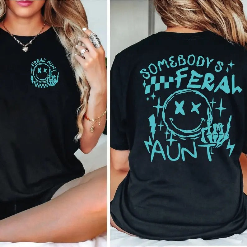 Somebody's Feral Aunt Shirt, Aunt Shirt, Aunt Life T-Shirt, Trendy Aunt Tee, Sarcastic Aunt  T-shirt, sweater and Hoodie...