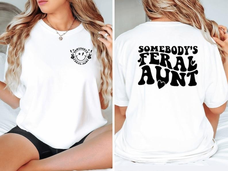 Somebody's Feral Aunt Shirt, Cool Aunt Shirt, Sarcastic Shirt, Funny Aunt Shirt, Baby Announcement for Aunt, Feral Shirt...