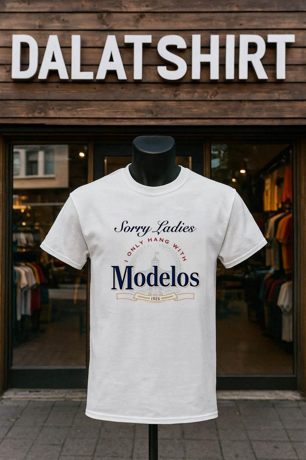Sorry Ladies I only hang with Modelos 1925 brewery shirt