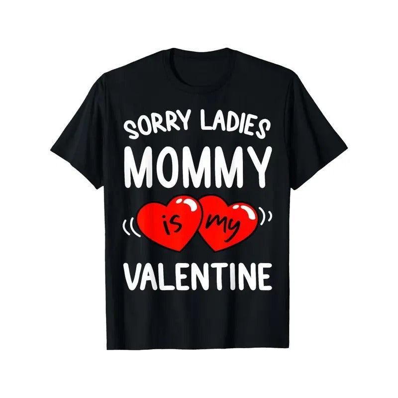 Sorry Ladies, Mommy Is My Valentine" - Funny Men's Cotton T-Shirt | Breathable & Soft Casual Wear for All Seasons made in...