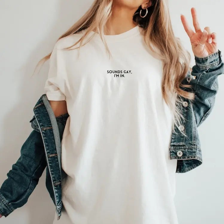 Sounds Gay im in Shirt, LGBT Shirt, Subtle Pride Shirt, Gay Pride T-shirt, Lesbian Shirt, Bisexual Shirt, Trans Shirt,...