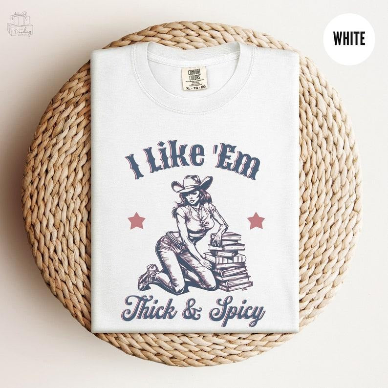 Spicy Book Shirt, I Like Them Thick and Spicy Bookish Cowgirl , T-Shirt,Romance Book Club Tee,Booklover TShirt, Smut Gift...