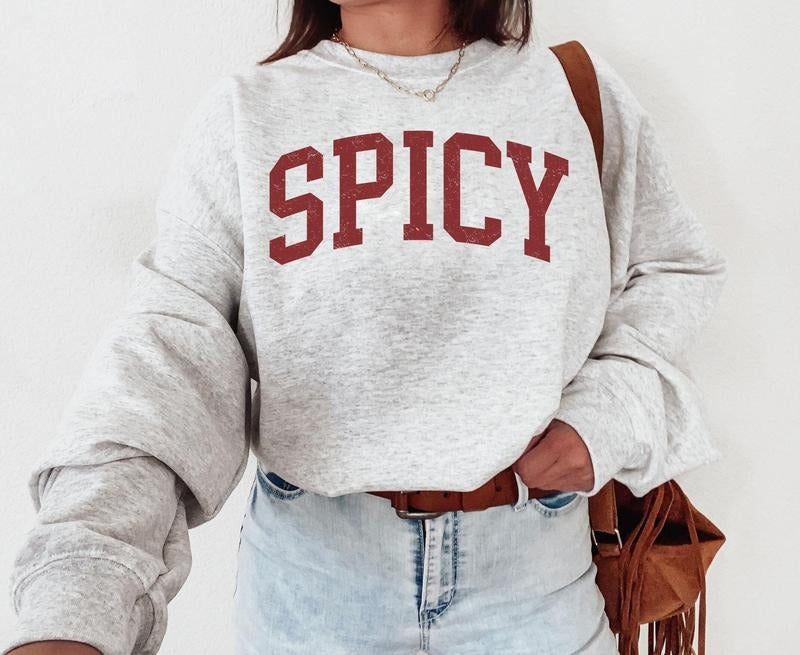 Spicy Crewneck Varsity Sweatshirt, Funny Sweatshirt, Gifted For Her, Sarcastic Sassy Shirt, Cute Sweatshirts For Women,...